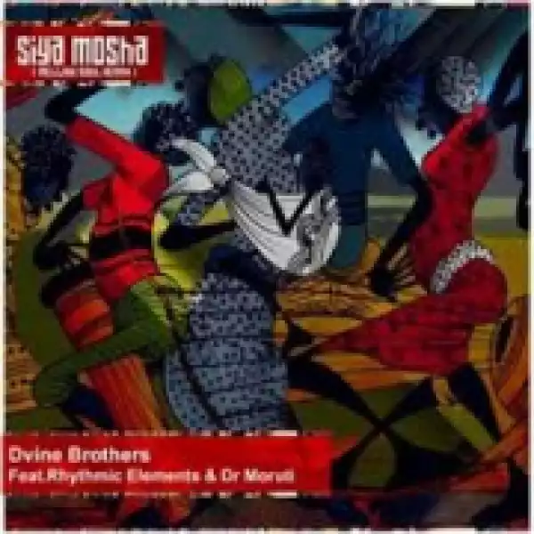 Dvine Brothers - Siya Mosha (Mellow Soul Remix) ft. Rhythmic Elements & Dr Moruti